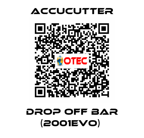 Drop Off Bar (2001EVO)  ACCUCUTTER