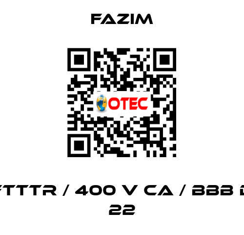 FTTTR / 400 V CA / BBB D 22 Fazim