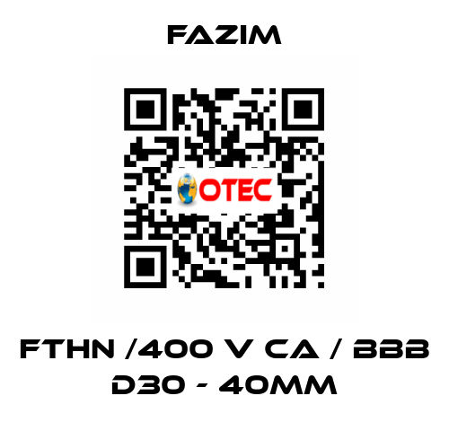 FTHN /400 V CA / BBB D30 - 40mm Fazim