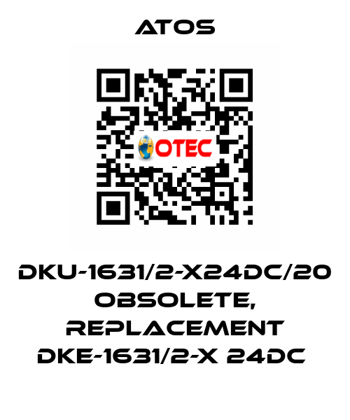 DKU-1631/2-X24DC/20 obsolete, replacement DKE-1631/2-X 24DC  Atos