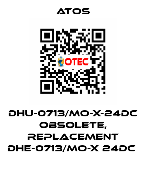 DHU-0713/MO-X-24DC obsolete, replacement DHE-0713/MO-X 24DC  Atos
