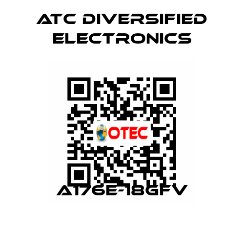 A176E-18GFV ATC Diversified Electronics