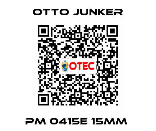 PM 0415E 15MM  Otto Junker