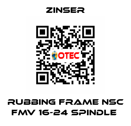 RUBBING FRAME NSC FMV 16-24 SPINDLE  Zinser