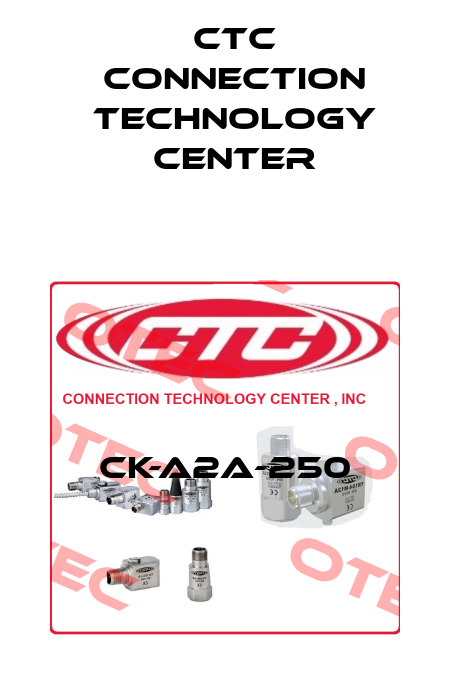 CK-A2A-250 CTC Connection Technology Center