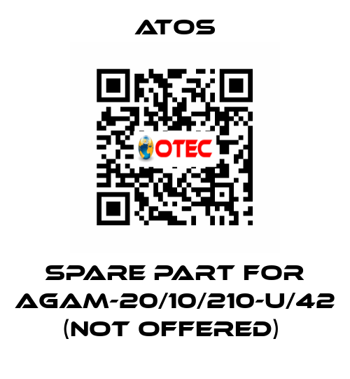 SPARE PART FOR AGAM-20/10/210-U/42 (NOT OFFERED)  Atos