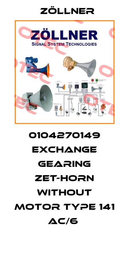 0104270149 EXCHANGE GEARING ZET-HORN WITHOUT MOTOR TYPE 141 AC/6  Zöllner