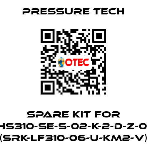 Spare kit for XHS310-SE-S-02-K-2-D-Z-015 (SRK-LF310-06-U-KM2-V) Pressure Tech