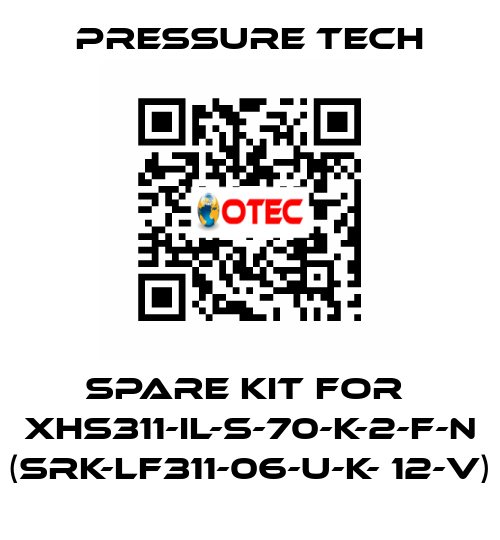 Spare kit for  XHS311-IL-S-70-K-2-F-N (SRK-LF311-06-U-K- 12-V) Pressure Tech